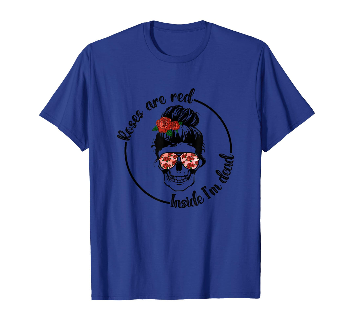 Roses Are Red Inside I'm Dead for Women T-Shirt