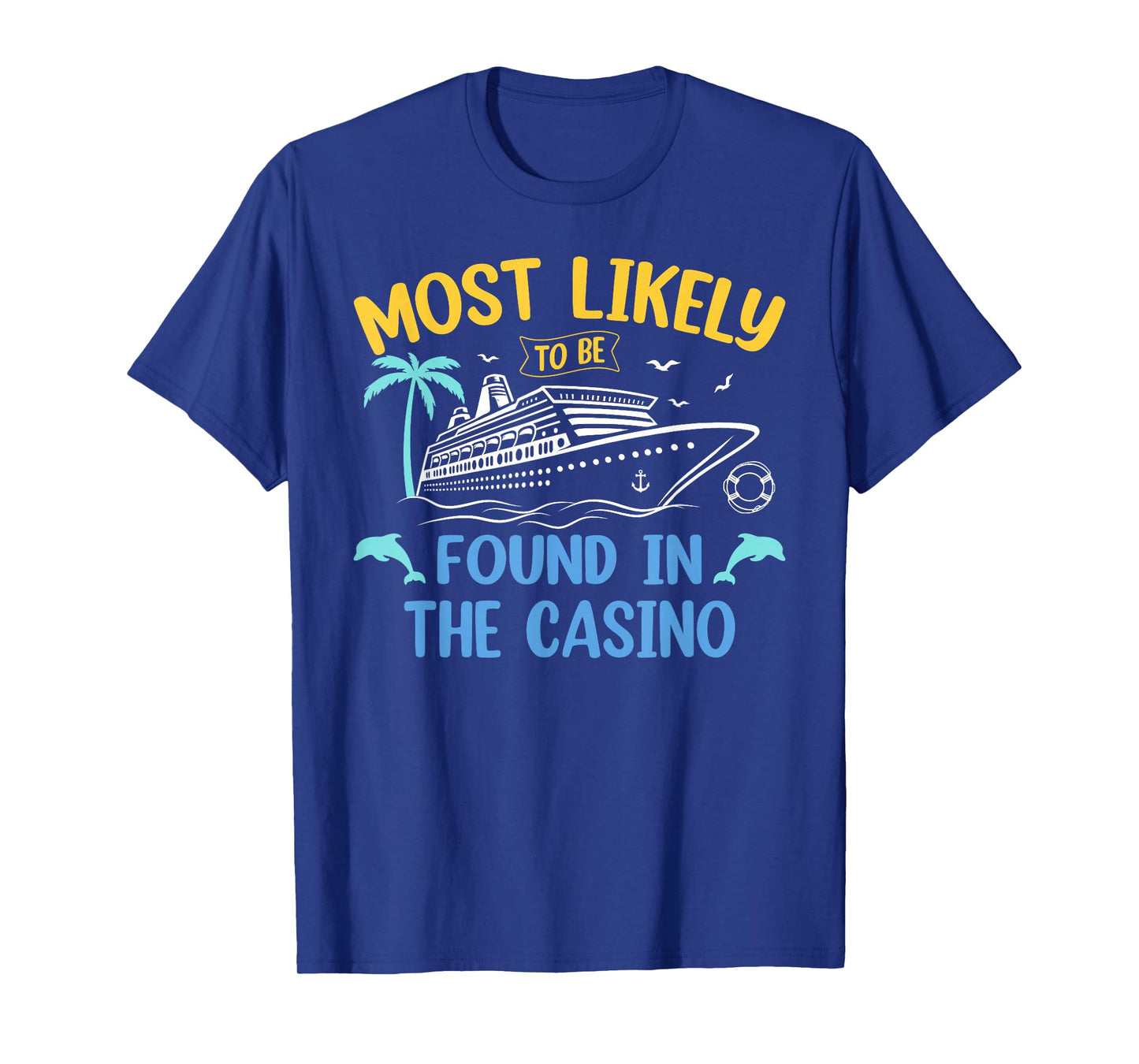 Most Likely Be Found In Casino Matching Family Cruise 2025 T-Shirt