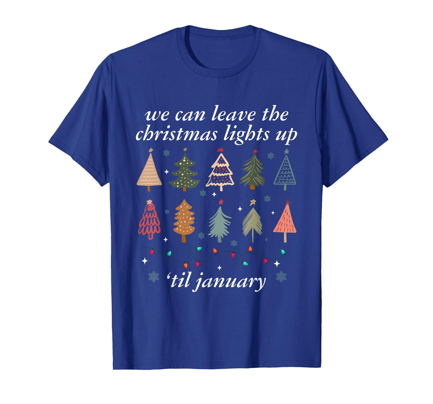 We Can Leave The Christmas Lights Up Til January Unisex-Adults Christmas Tree Holiday T-Shirt - Black - Small