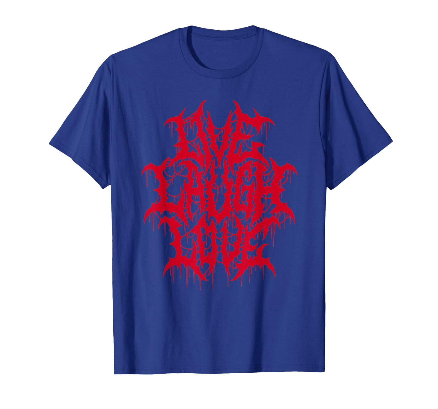 Live Laugh Love Black Metal Parody Funny Quote T-Shirt