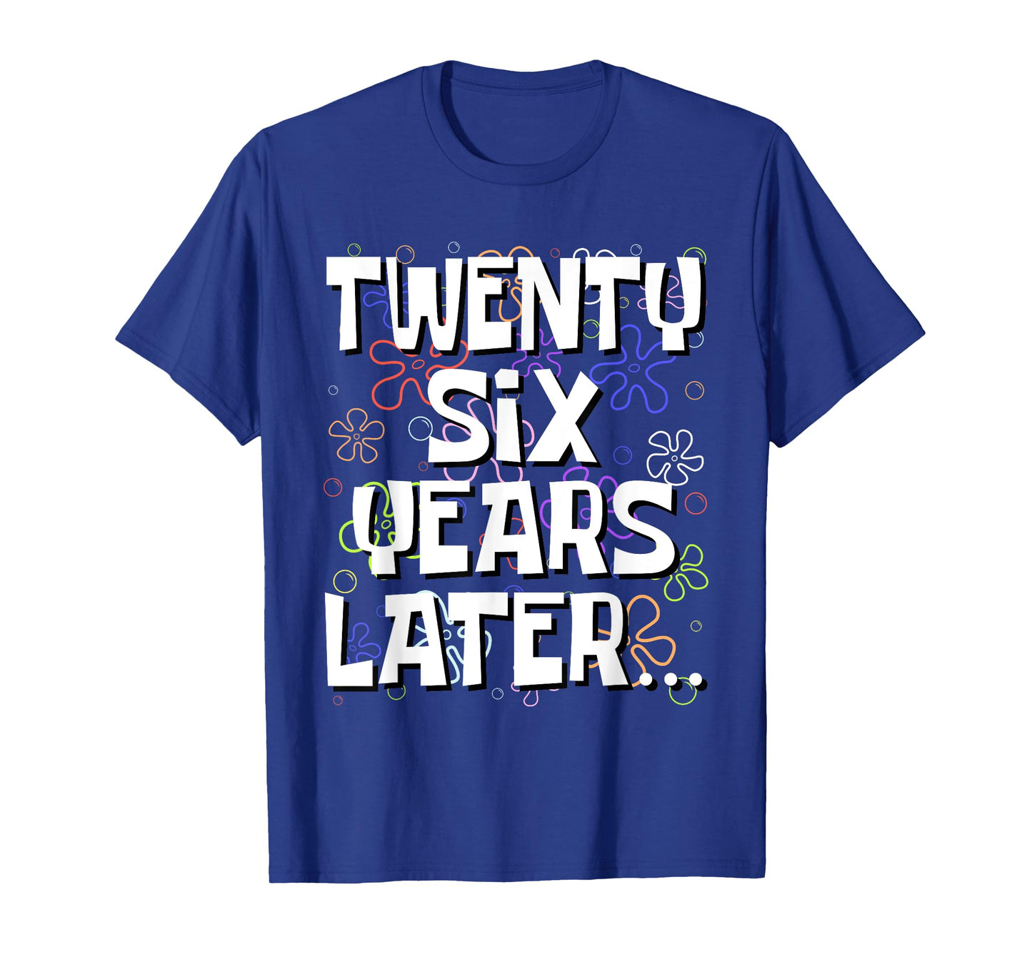 Twenty Six Years Later Funny Meme 26 Year Old 26th Birthday T-Shirt
