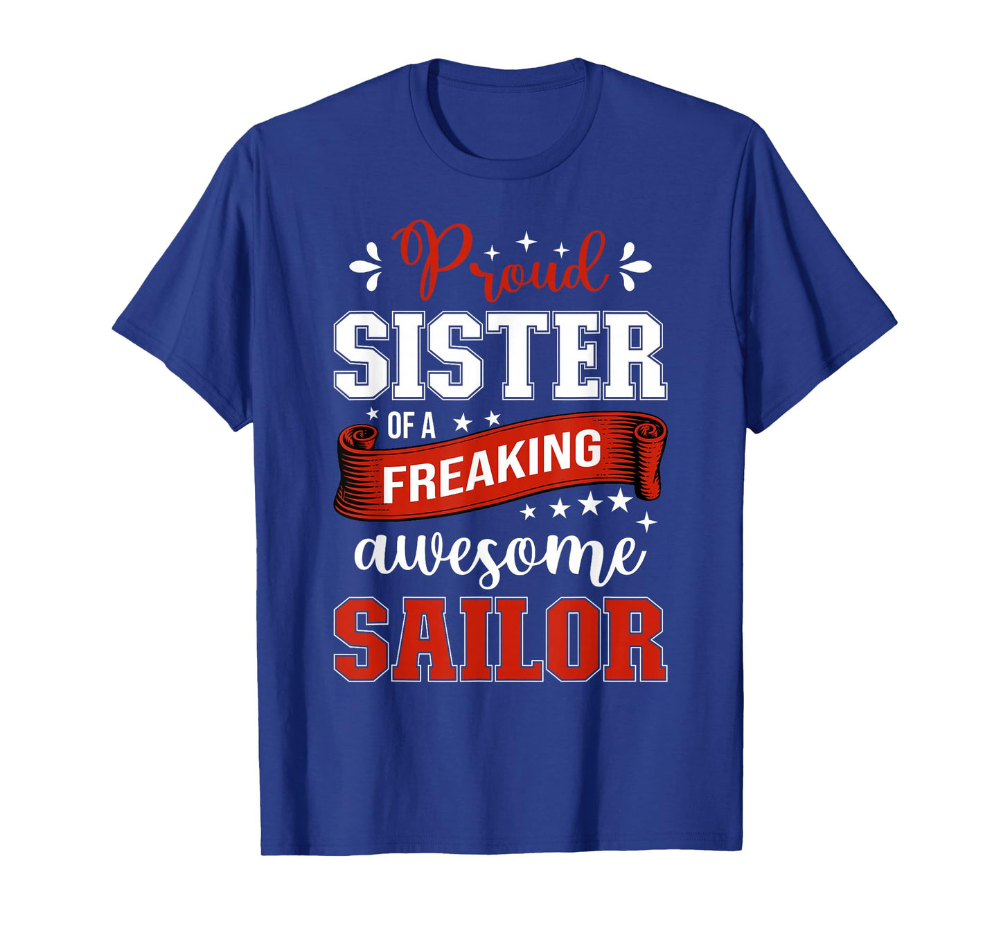 proud Sister of a freaking awesome Sailor T-Shirt