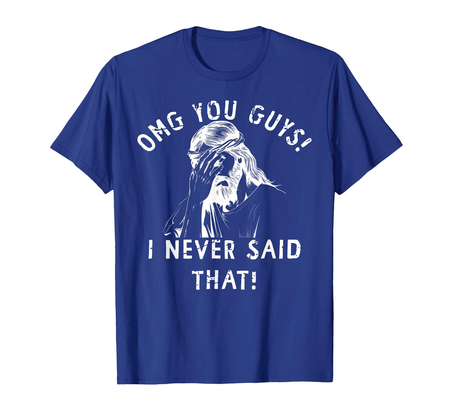 Omg You Guys That's Not What I Said Jesus Meme Christian T-Shirt
