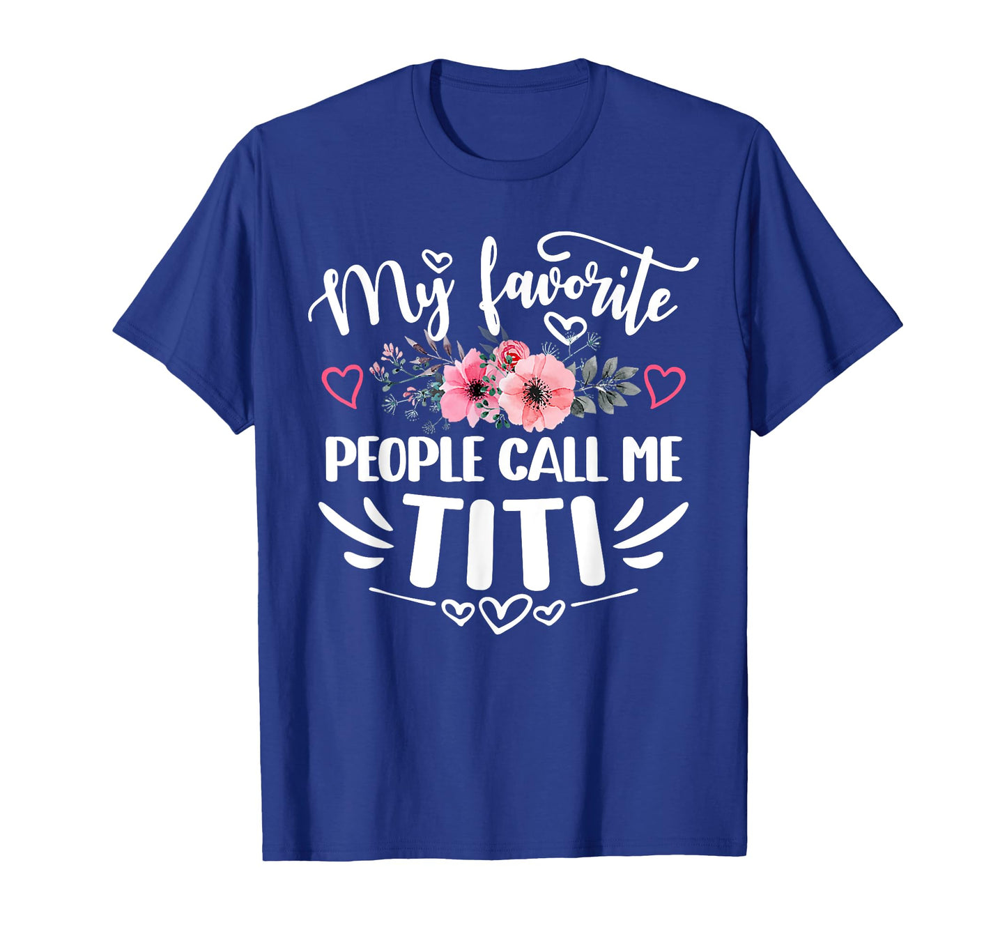 My Favorite People Call Me Titi Funny Mother's Day T-Shirt