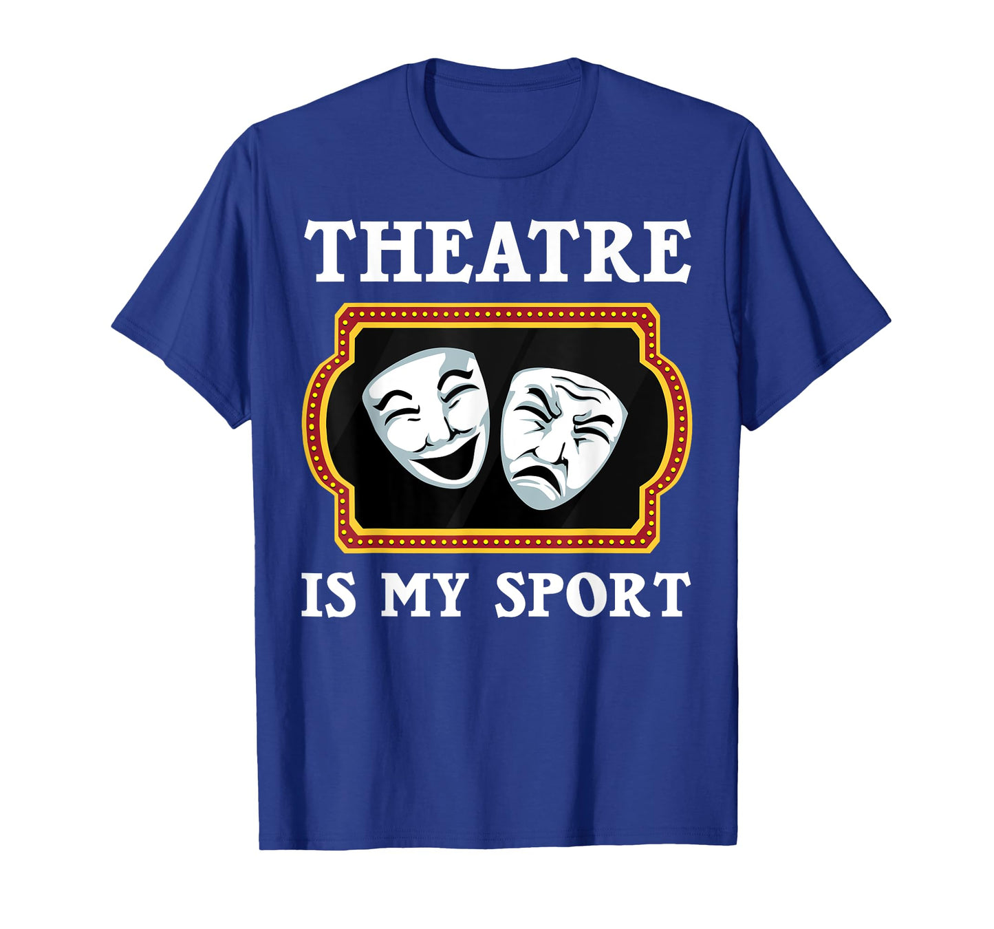 Funny Theater Art For Men Women Theatre Acting Lover Theater T-Shirt