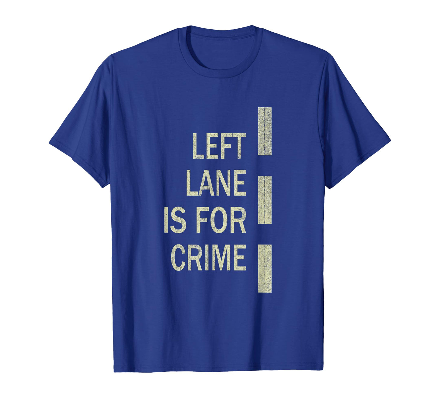 Left Lane Is For Crime Road Guidelinev Direction T-Shirt