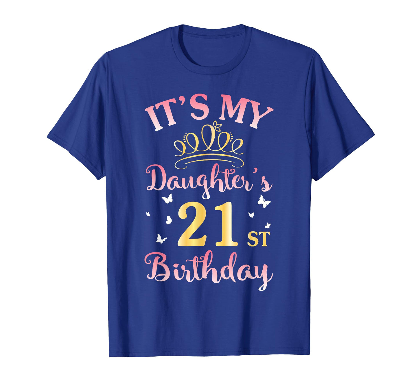 It's My Daughter's 21st Birthday Happy To Her Mommy Daddy T-Shirt