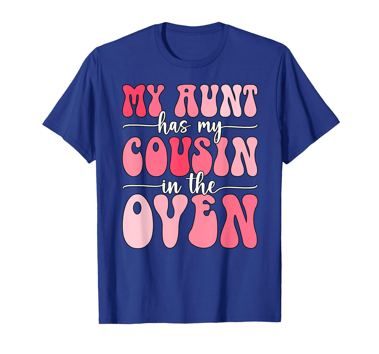My Aunt Has My Cousin in The Oven Cousin Gender Reveal Girl T-Shirt