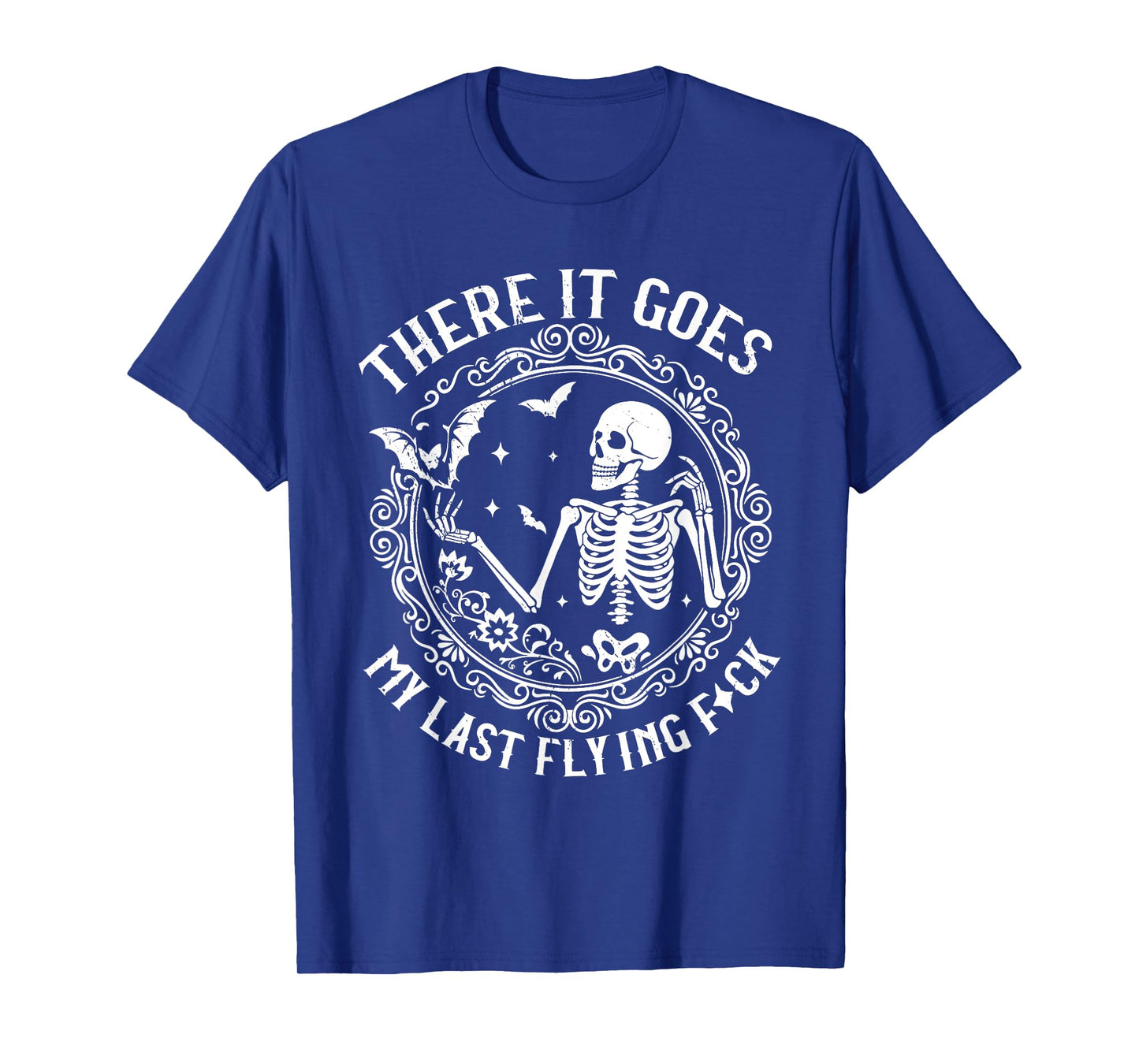 There It Goes My Last Flying F-ck Funny Cute and Sarcastic T-Shirt