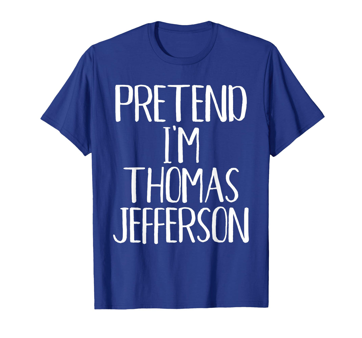 Pretend I'm Thomas Jefferson Costume Family Halloween Party T-Shirt