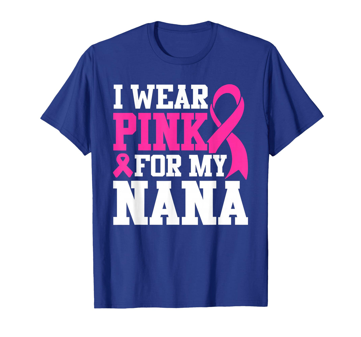 I Wear Pink For My Nana Breast Cancer Awareness T-Shirt