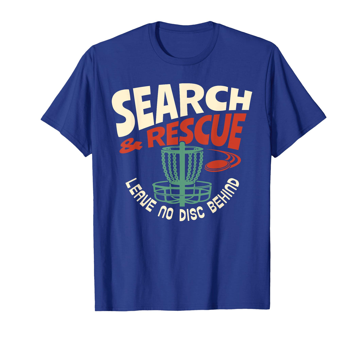 Search & Rescue Leave No Disc Behind Disc Golf Player Funny T-Shirt