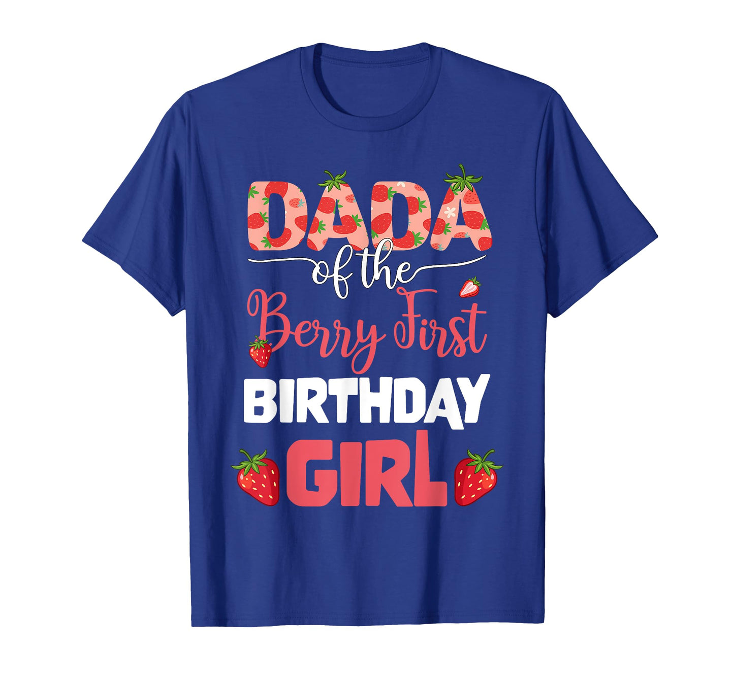 Dada of The Berry First Birthday Girl Strawberry Dad Men T-Shirt