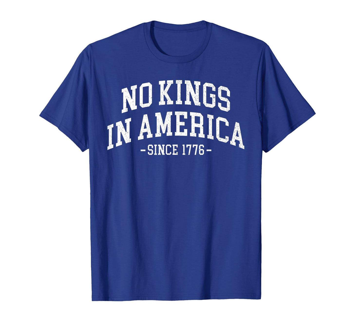No Kings In America Since 1776 Men Women T-Shirt
