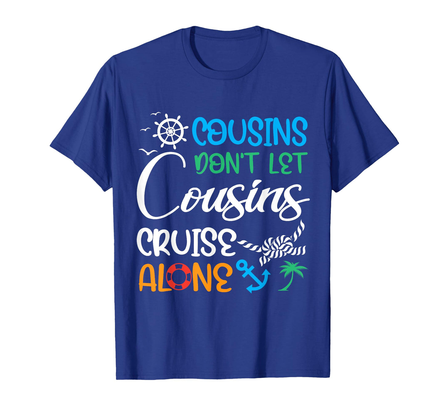 Cousins Don’t Let Cousins Cruise Alone Travelling By Ship T-Shirt