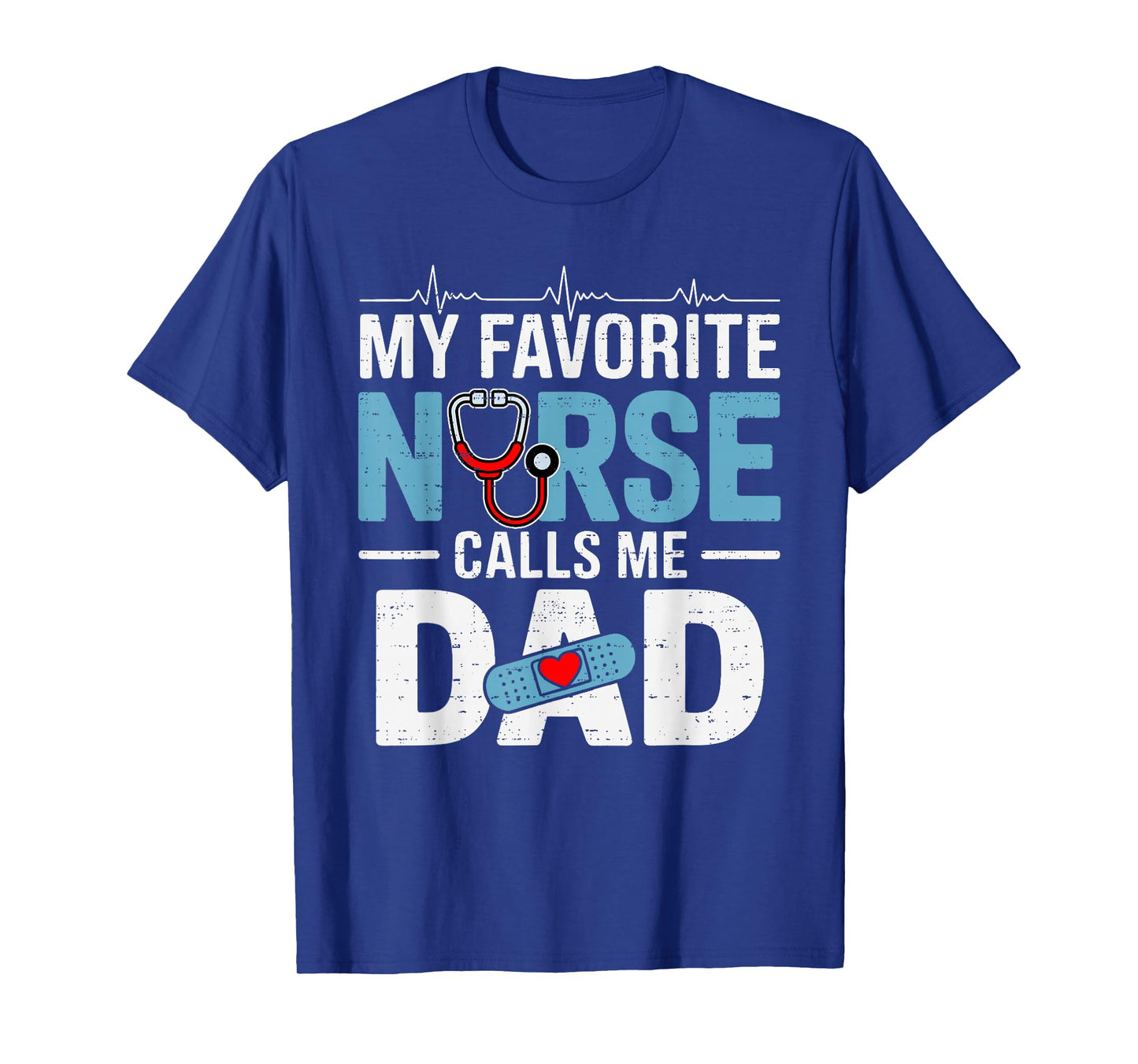 My Favorite Nurse Calls Me Dad Father's Day RN Healthcare T-Shirt