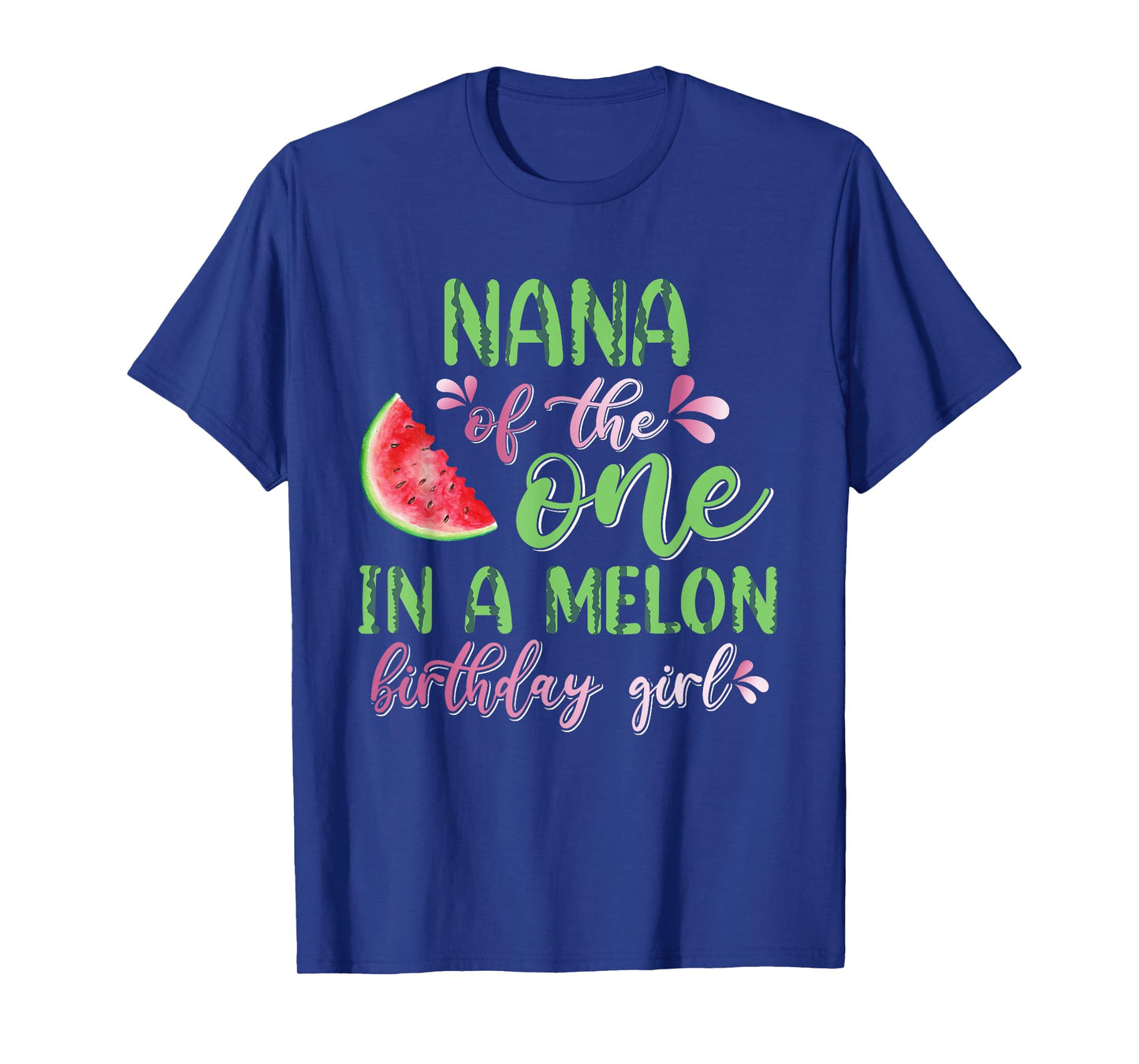 Nana Of The One In A Melon Birthday Girl T-Shirt