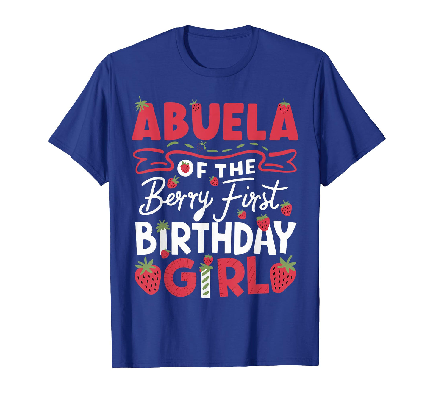 Abuela Of The Berry First Birthday Girl Strawberry Grandma T-Shirt