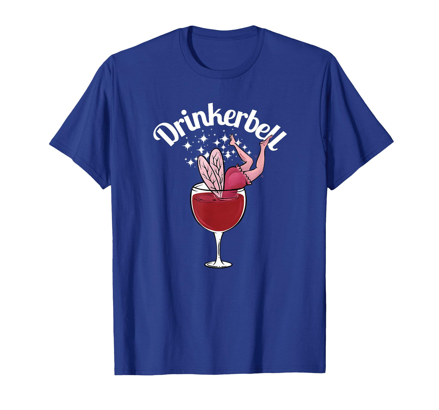 Drinkerbell Funny Cute Wine Drinking With Funny Saying T-Shirt