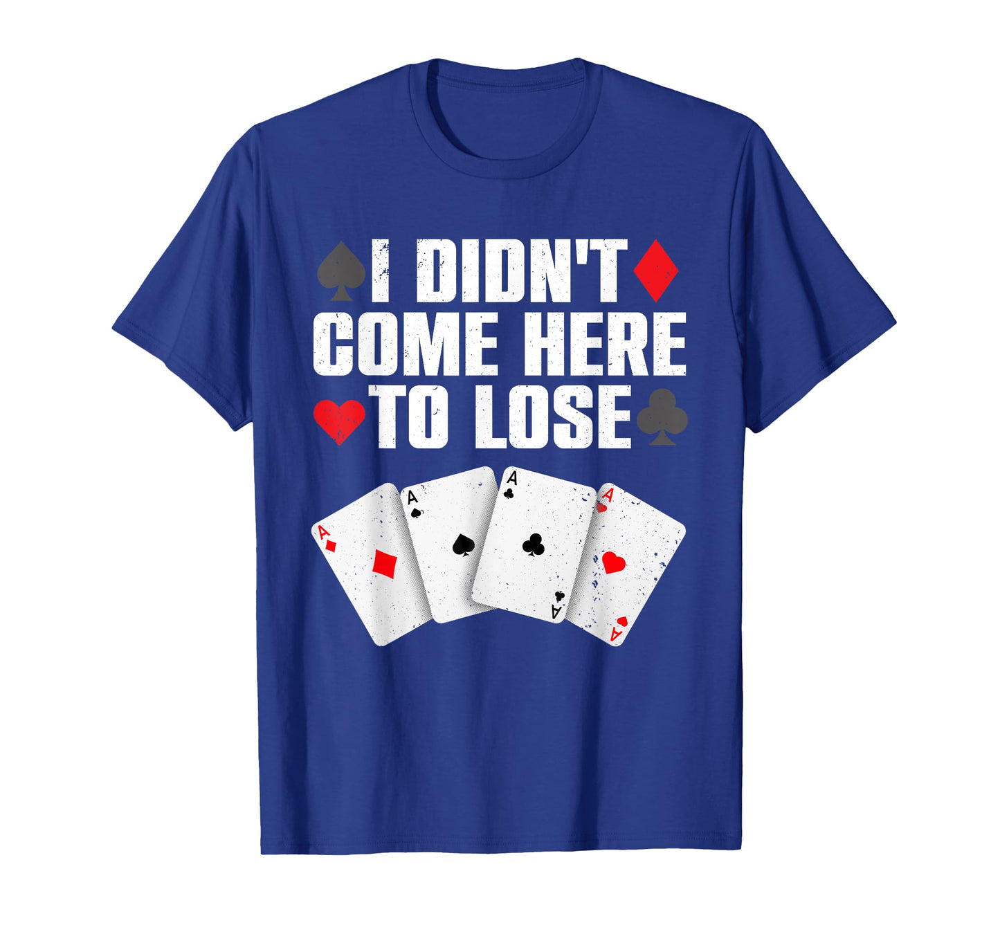 Funny Poker Player Design For Men Women Gamblers Poker Lover T-Shirt