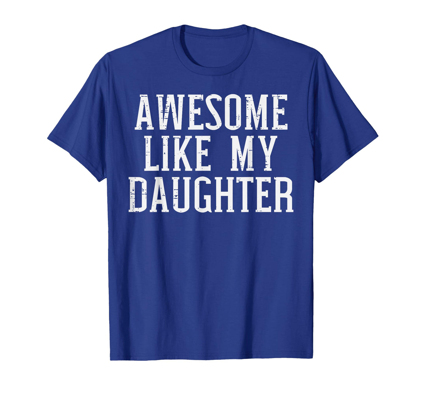Awesome Like My Daughter Funny Fathers Day Gift For Dad Men T-Shirt