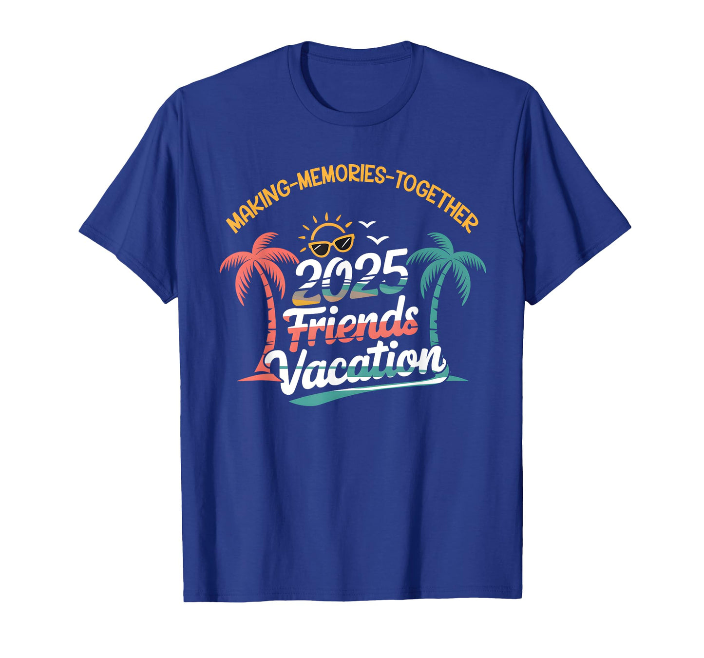 Friends Vacation 2025 Making Memories Together, Girls Trip T-Shirt