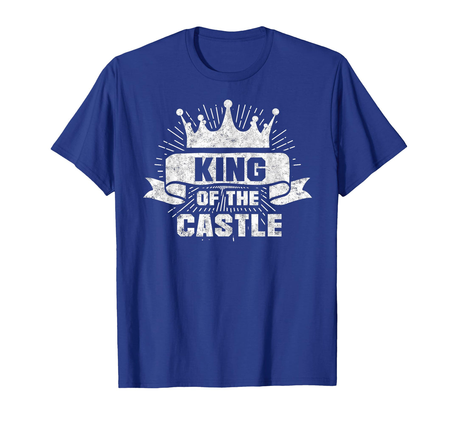 King of the Castle Funny Dad Father's Day Tee Daddy Humor T-Shirt