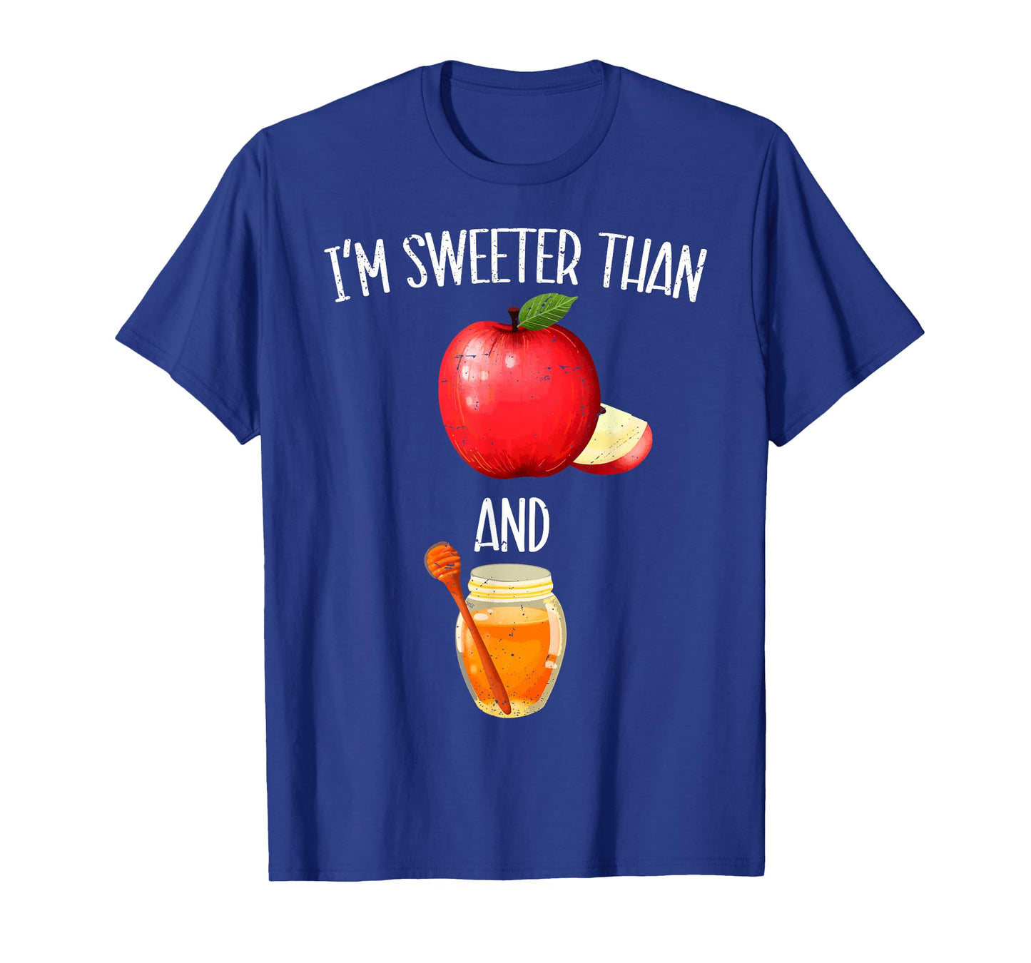Im Sweeter Than Apple and Honey Jewish New Year Rosh Hashana T-Shirt