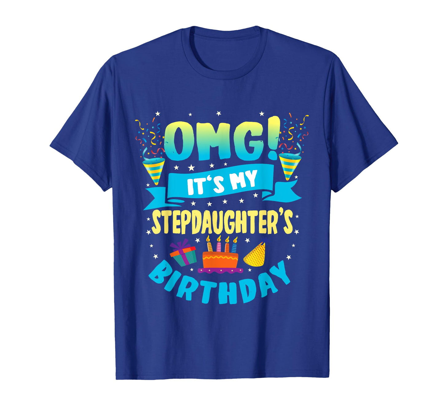 OMG It's My Stepdaughter Birthday T-Shirt
