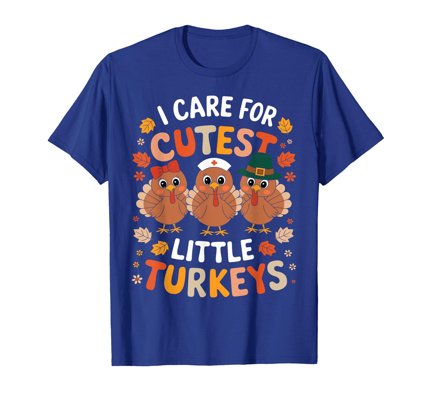 Care For Little Turkeys Nurse Fall Thanksgiving Scrub Top T-Shirt