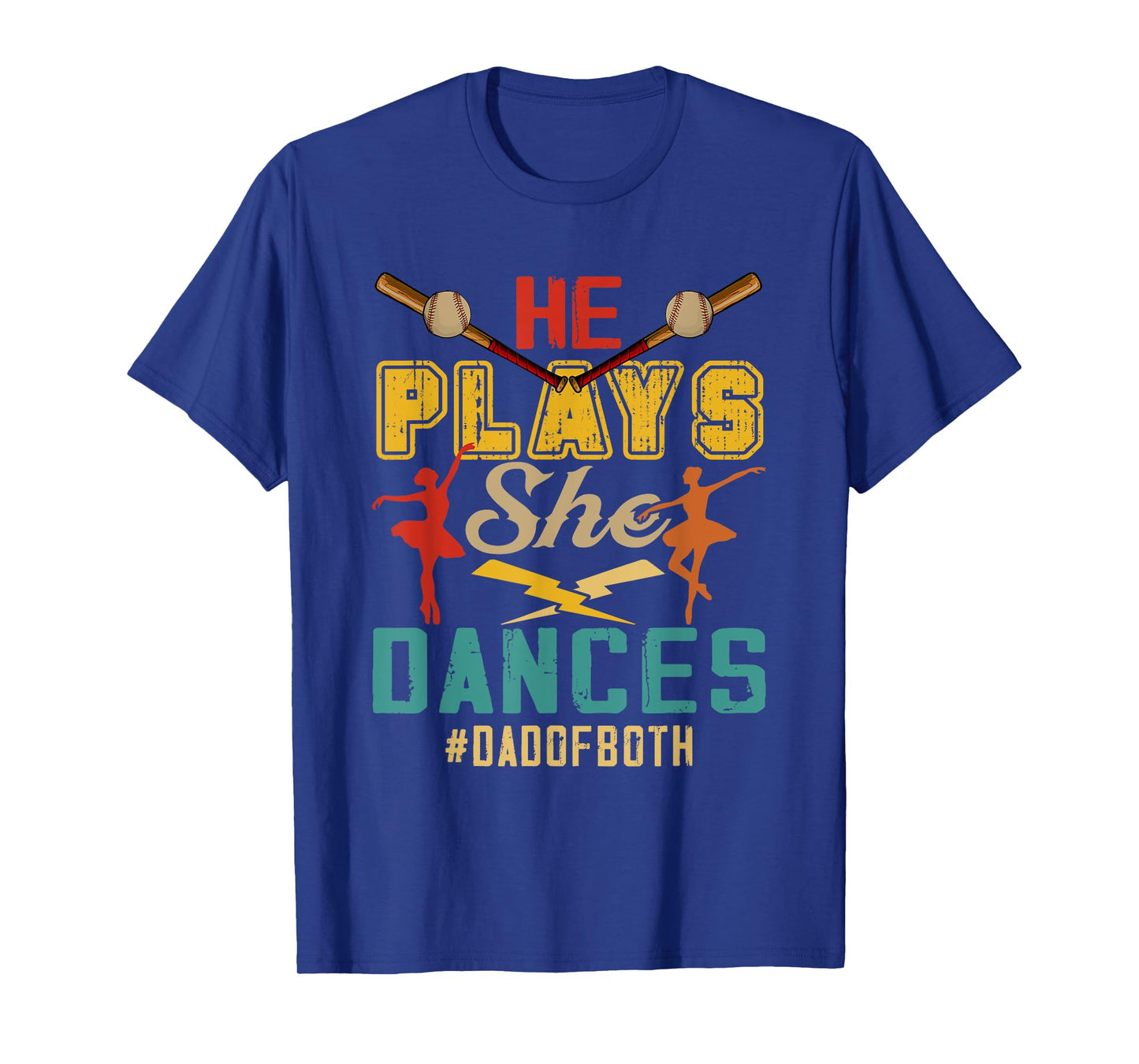 He Plays She Dancing Dad Of Both Dancer And Baseball Player T-Shirt