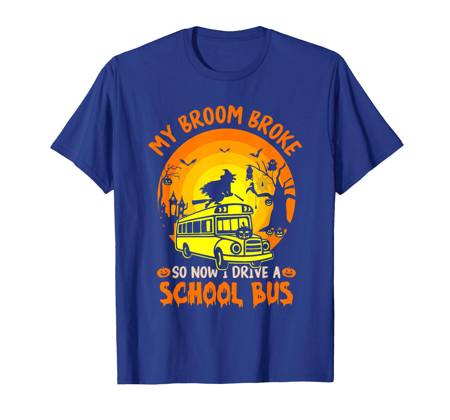 My Broom Broke So Now I Drive A School Bus Driver Halloween T-Shirt