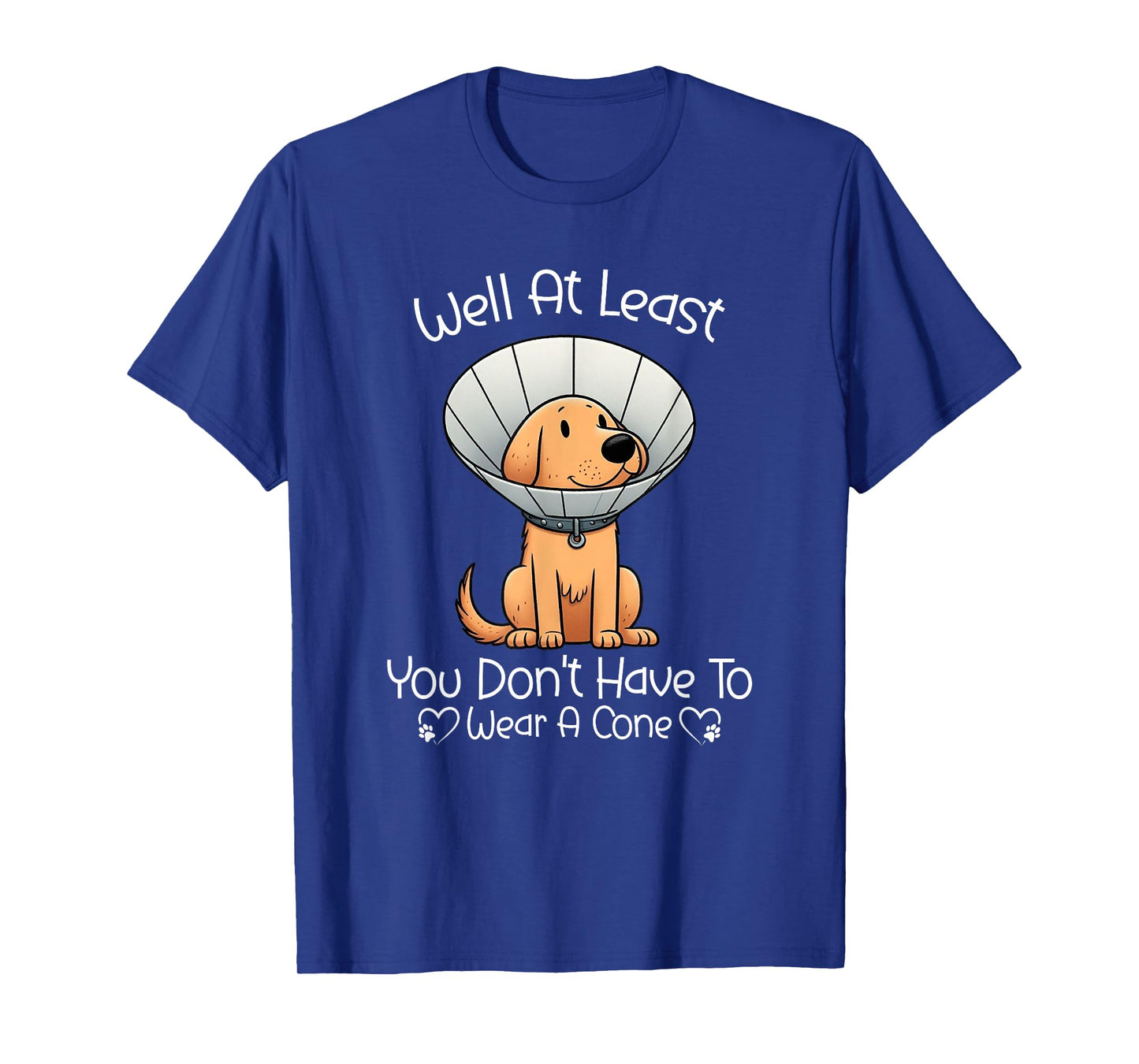 Well At Least You Don't Have To Wear A Cone Funny Cute Dog T-Shirt