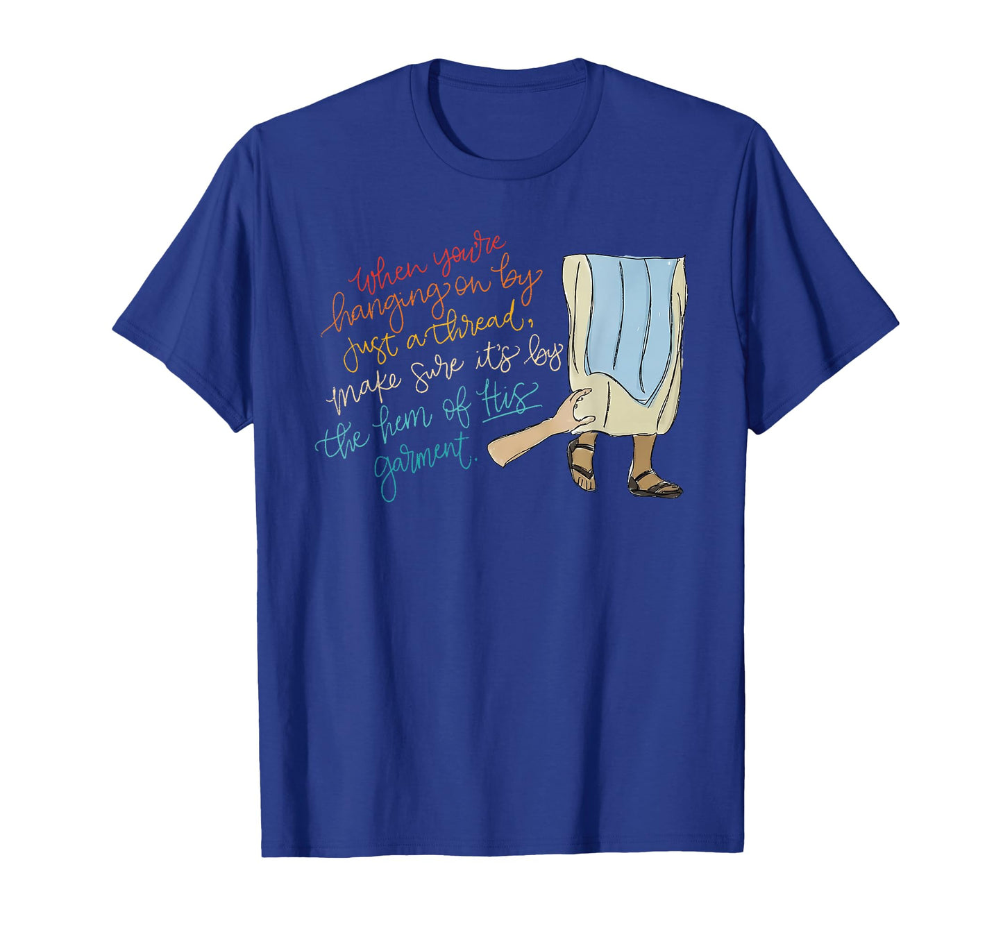 When You're Hanging On By Just A Thread Make Sure Design T-Shirt