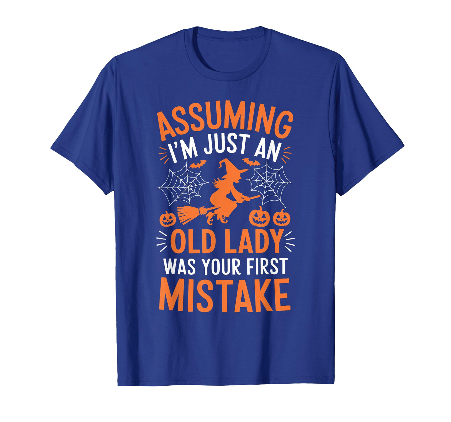 Assuming I'm Just An Old Lady Was Your First Mistake Witch T-Shirt