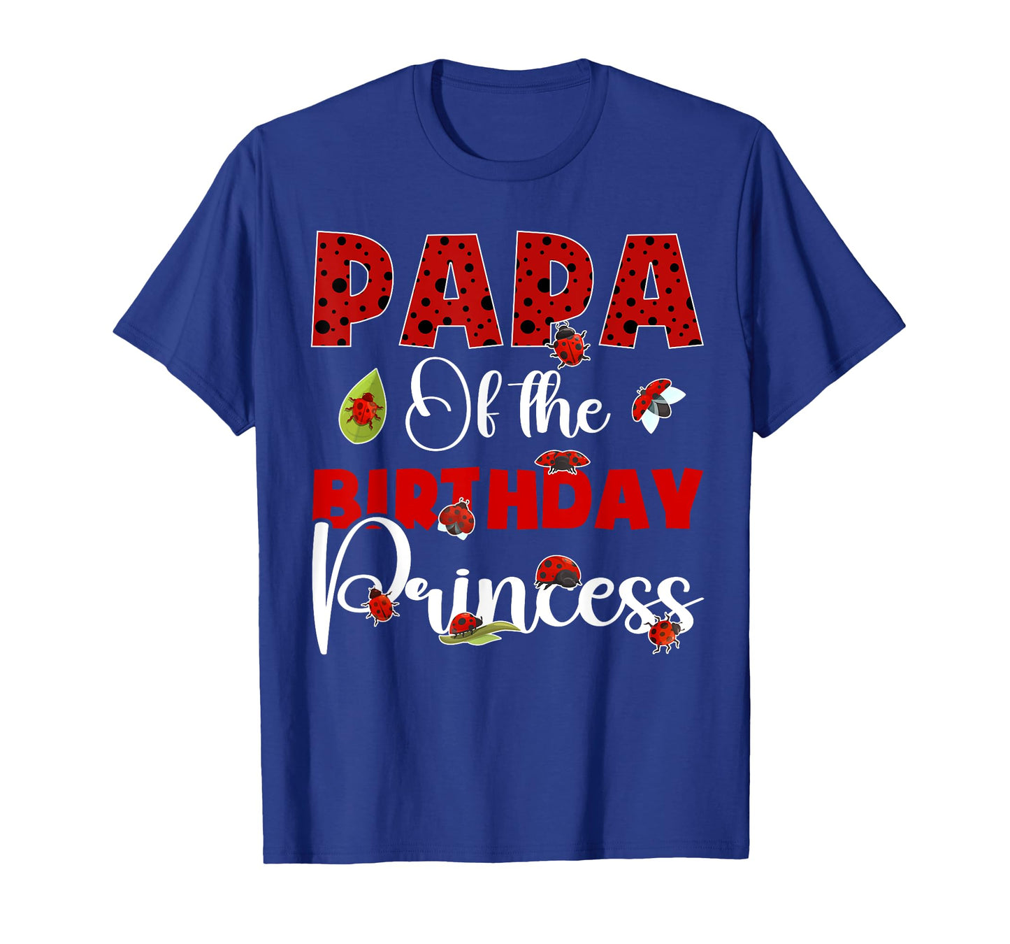 Papa Of The Birthday Ladybug Princess Bday Party T-Shirt
