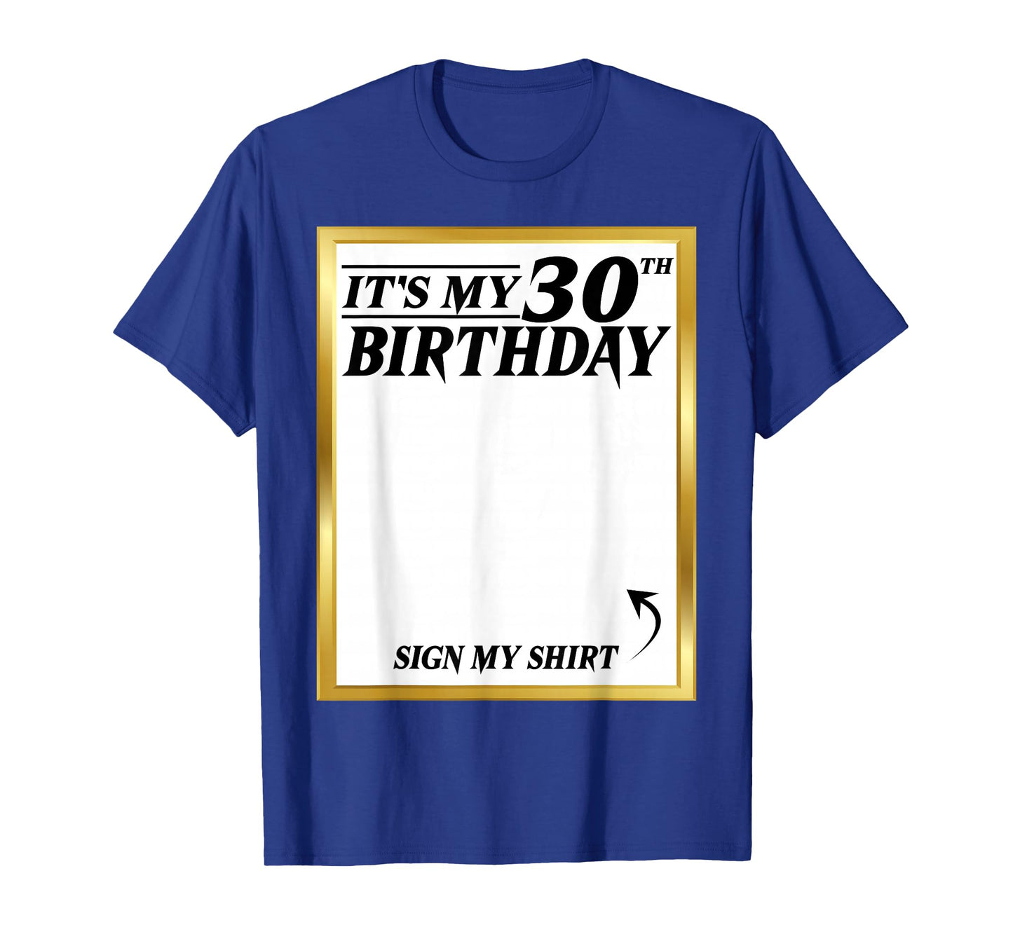 Sign My Shirt It's My 30th Birthday My 30 Years Bday Party T-Shirt