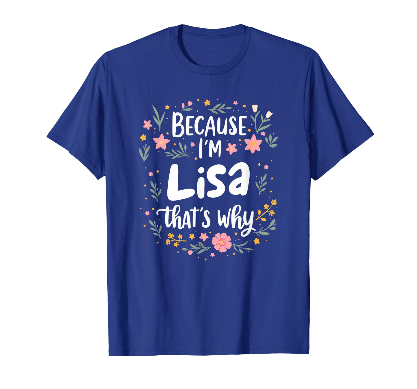 Women Because I'm Lisa That's Why Woman T-Shirt