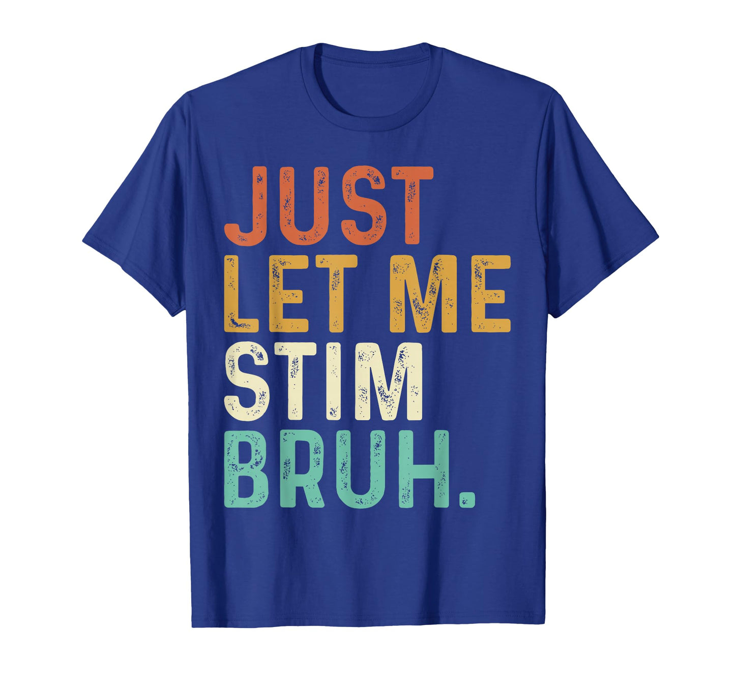 Just Let Me Stim Bruh Funny Autism Awareness Kids Men Women T-Shirt