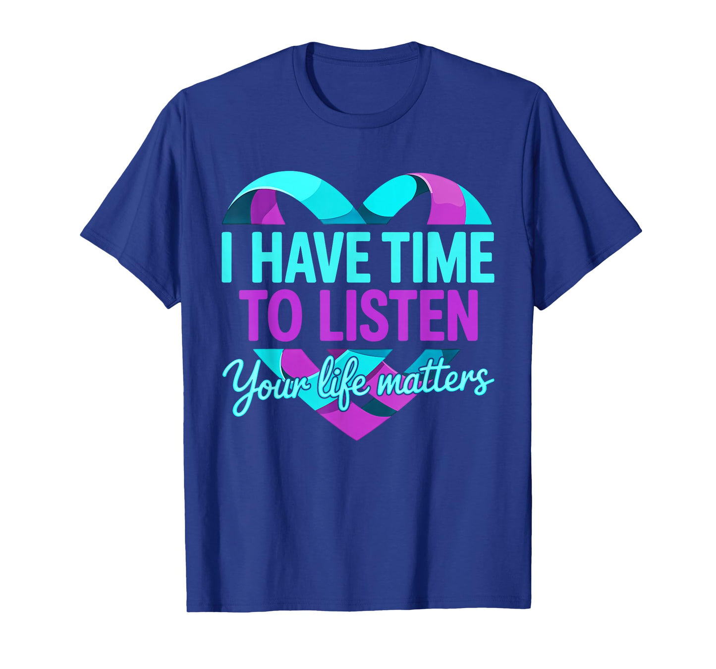 I Have Time To Listen Your Matters Suicide Prevention T-Shirt