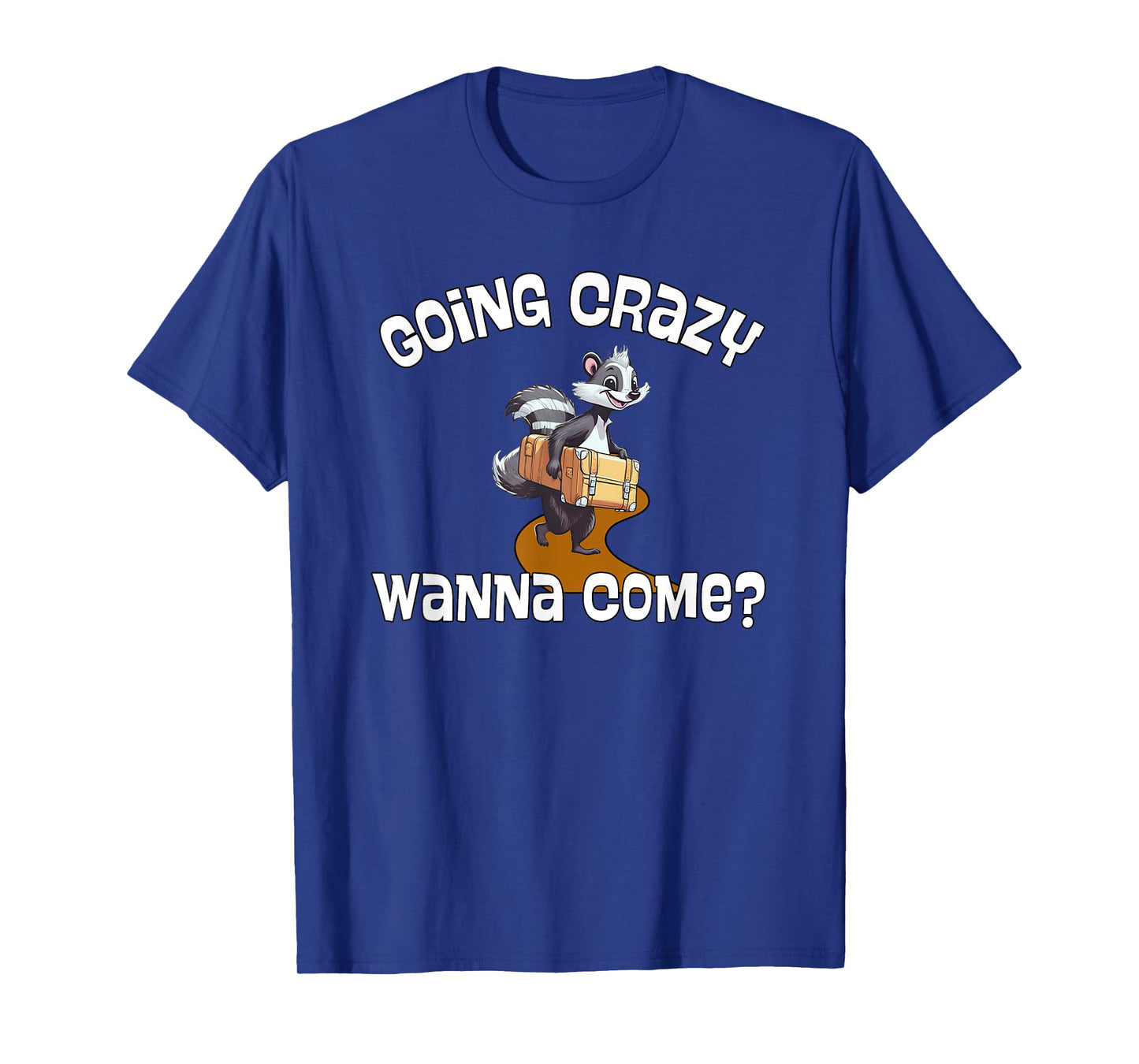 Skunk Going Crazy Wanna Come Smelly Nightly Visitor Fun T-Shirt