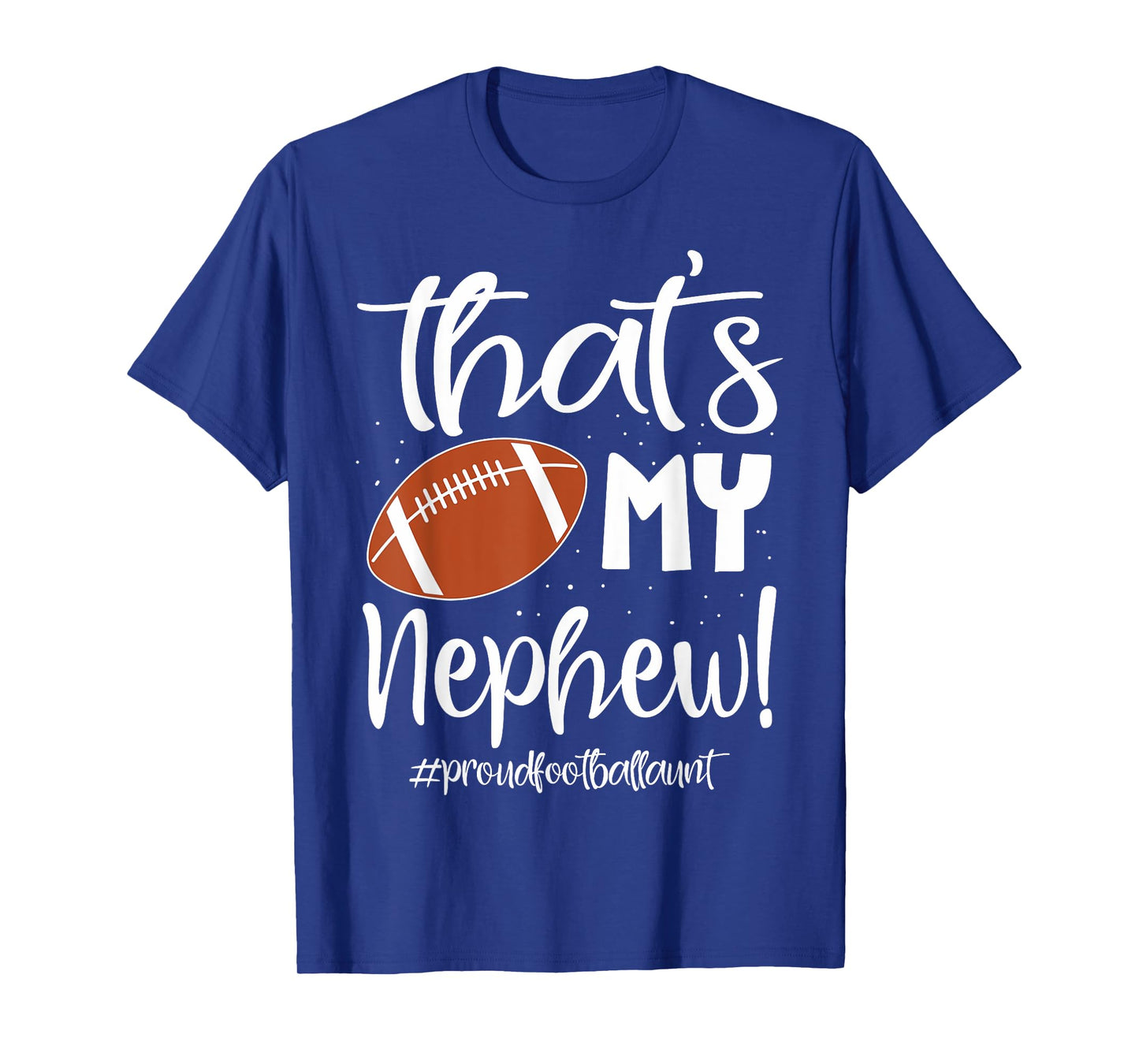 Nephew Football Aunt That's My Nephew Football Aunt T-Shirt