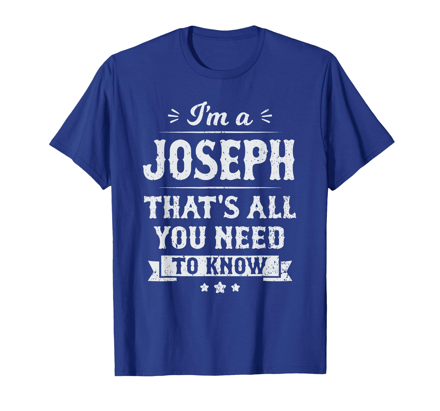 I'm A Joseph That's All You Need To Know Surname Last Name T-Shirt