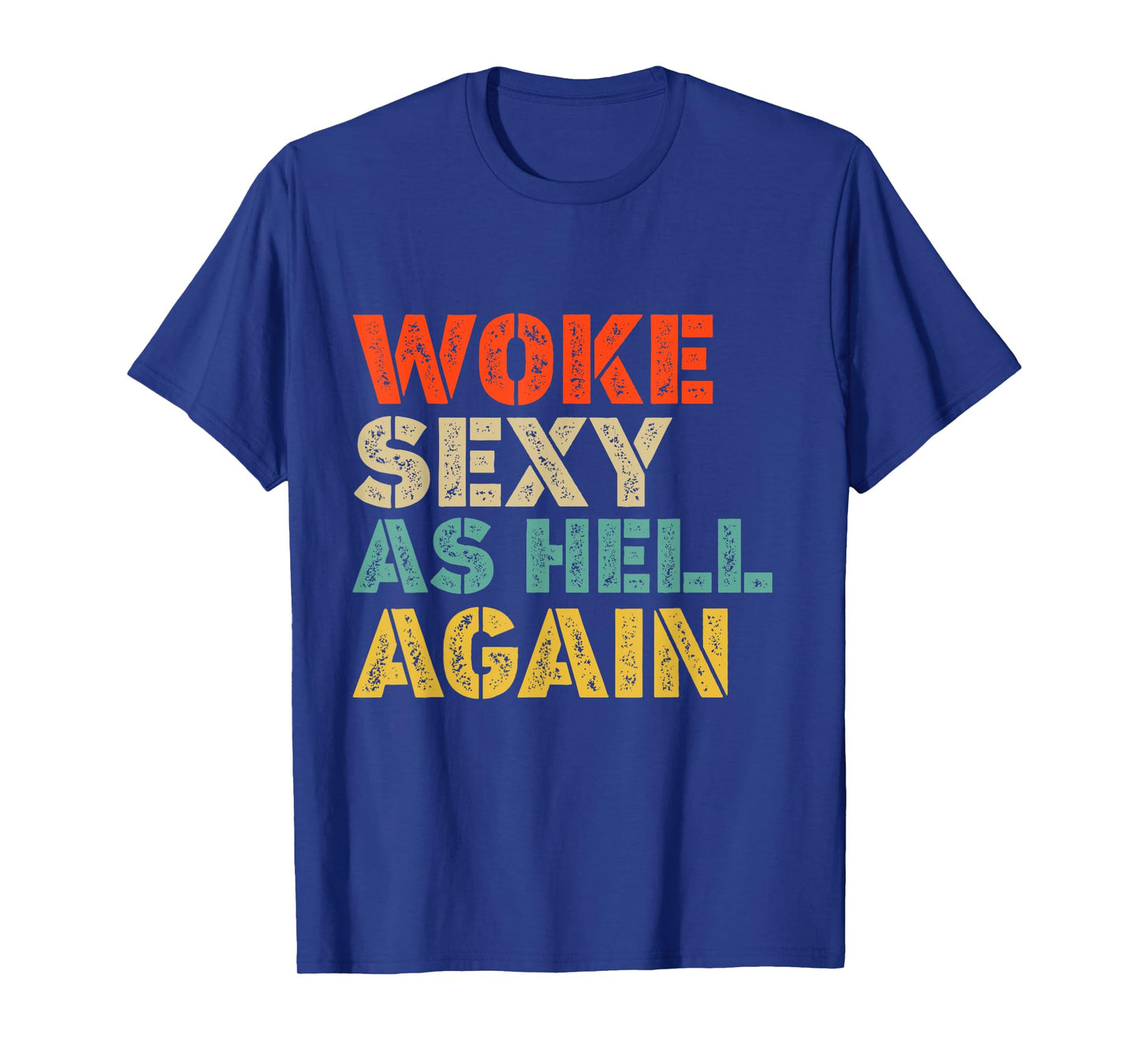 I Woke Up Sexy As Hell Again Sarcastic Saying Retro Funny T-Shirt