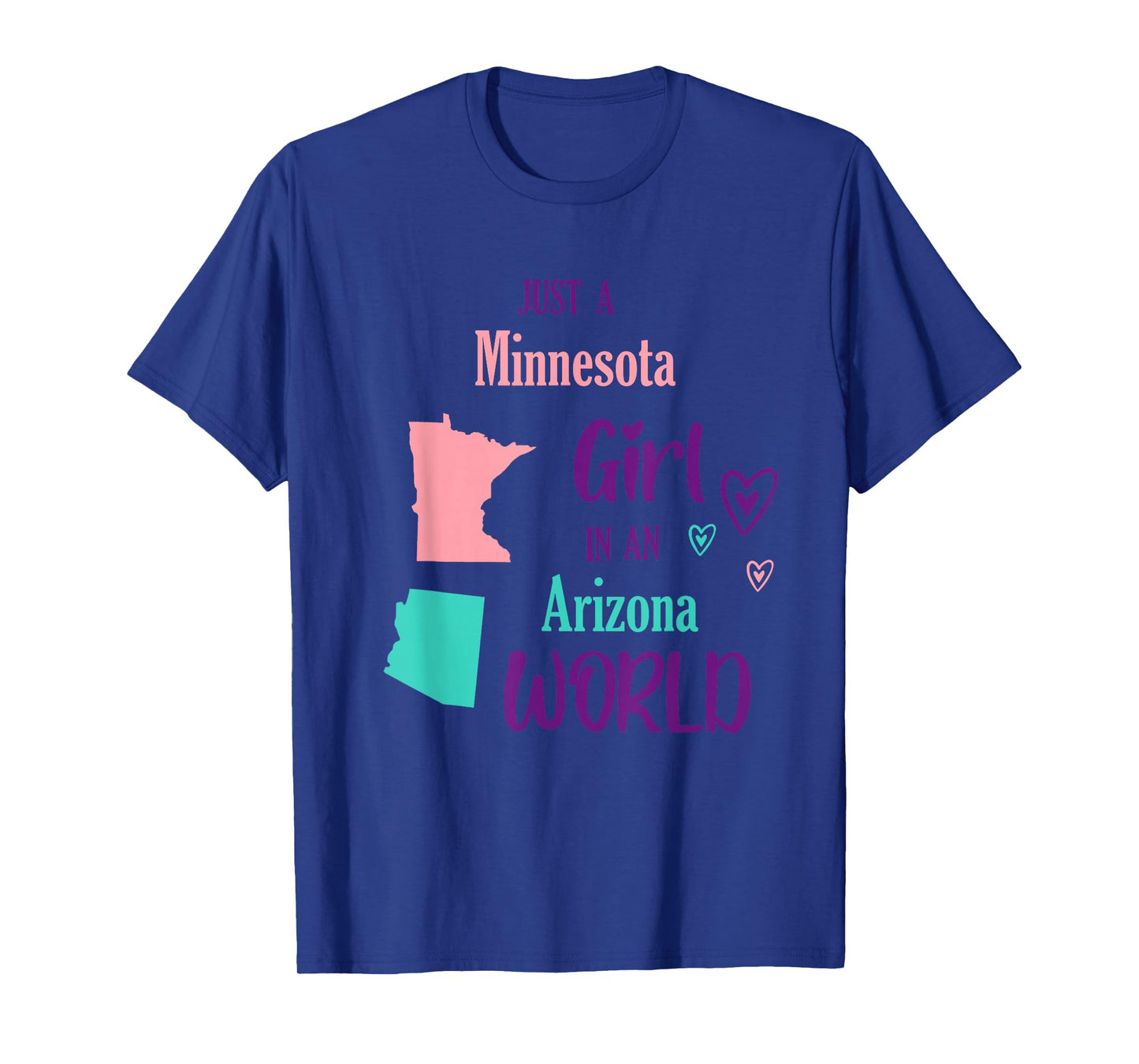 Proud Girl Just a Girl from Minnesota in an Arizona World T-Shirt