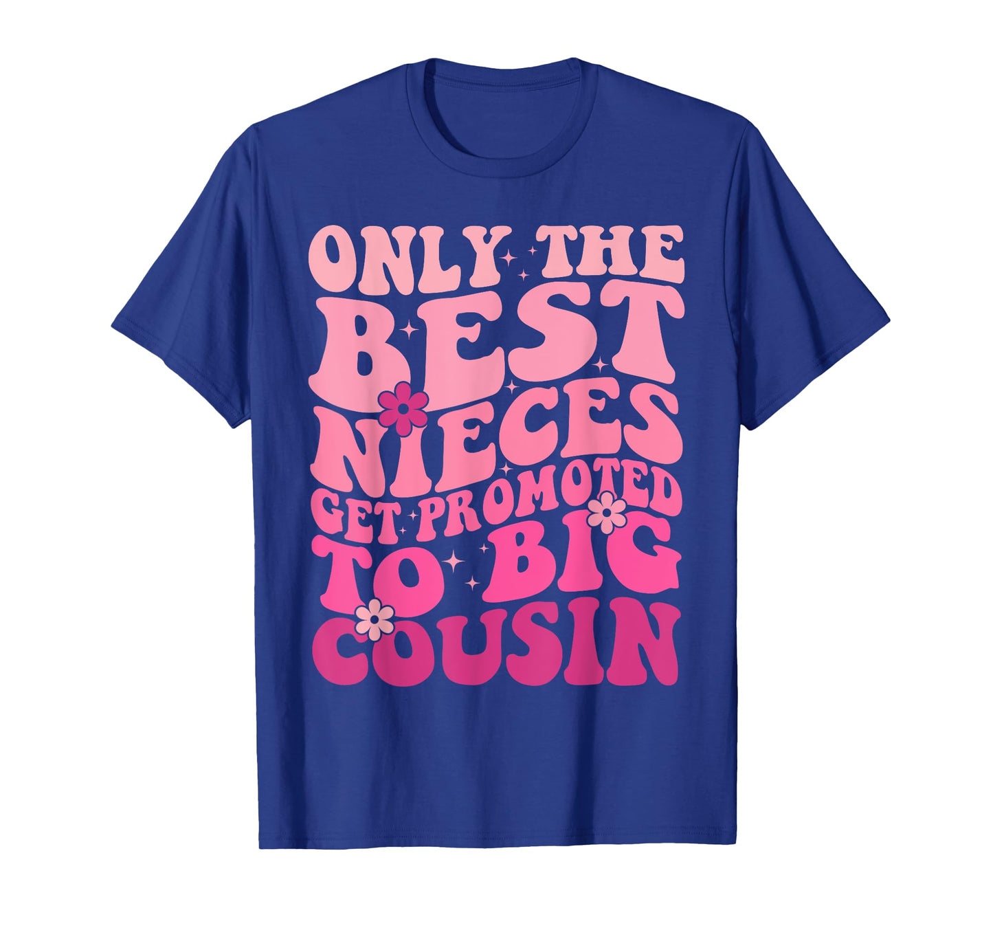 Only The Best Nieces Get Promoted To Big Cousin Cool Cousins T-Shirt