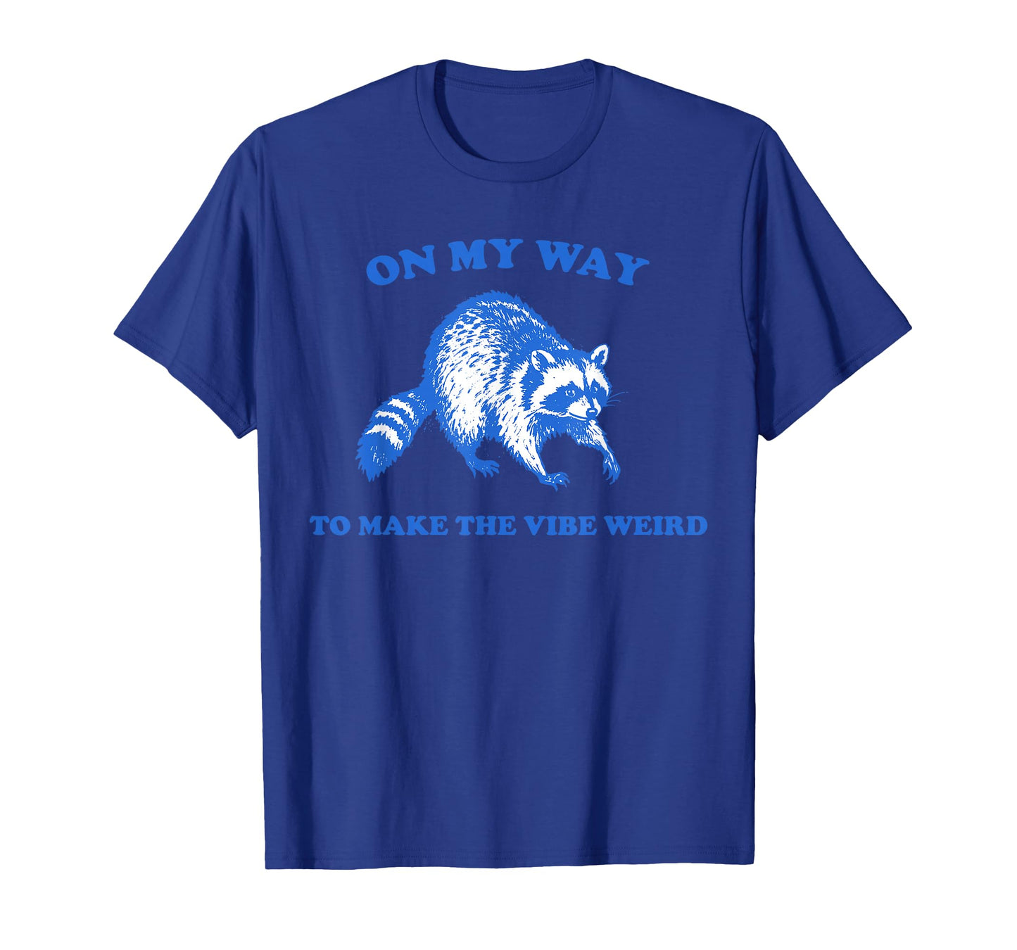 On My Way To Make The Vibe Weird Funny Raccoon Men Women T-Shirt