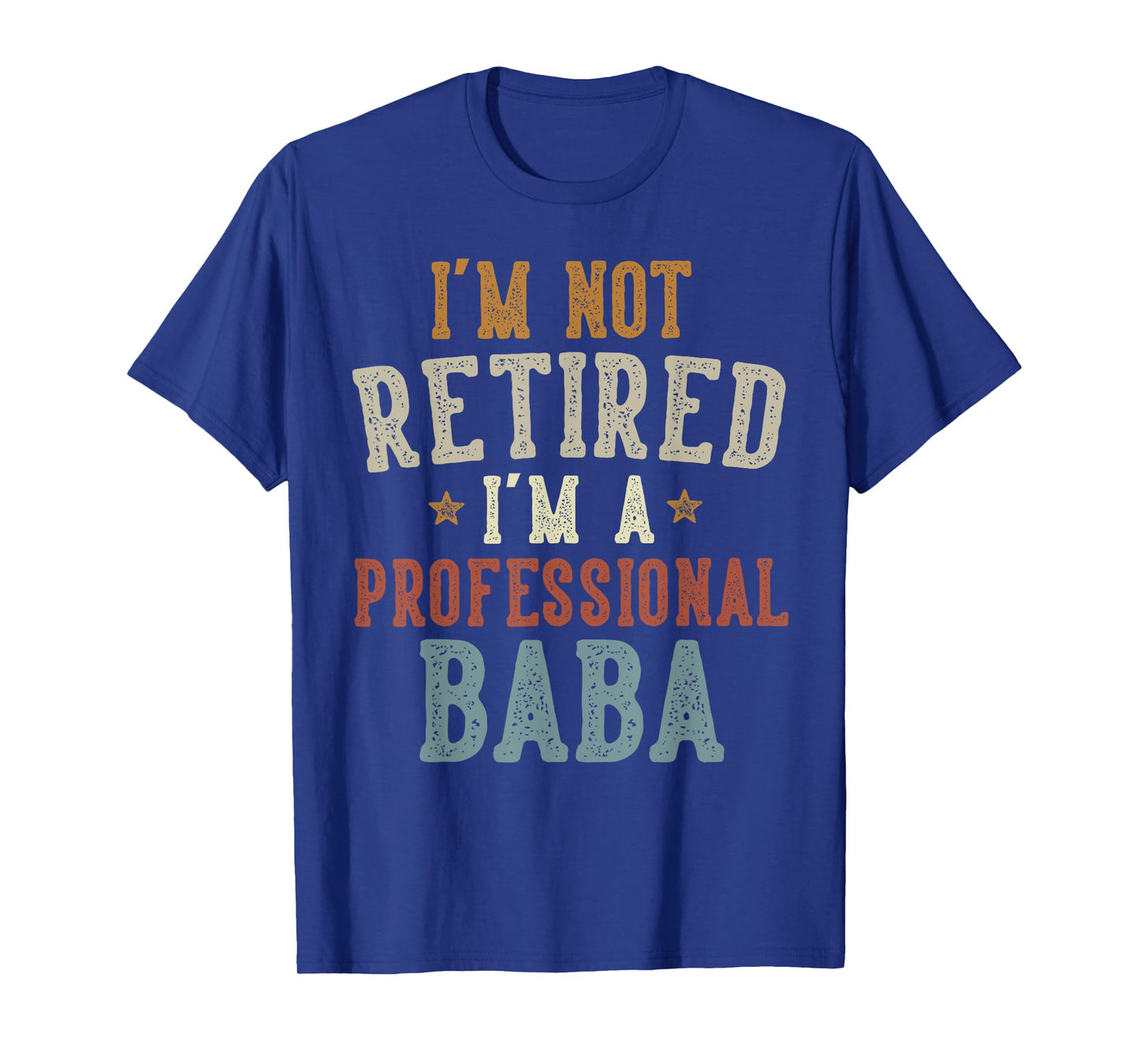 I'm Not Retired I'm A Professional Baba Father's Day T-Shirt