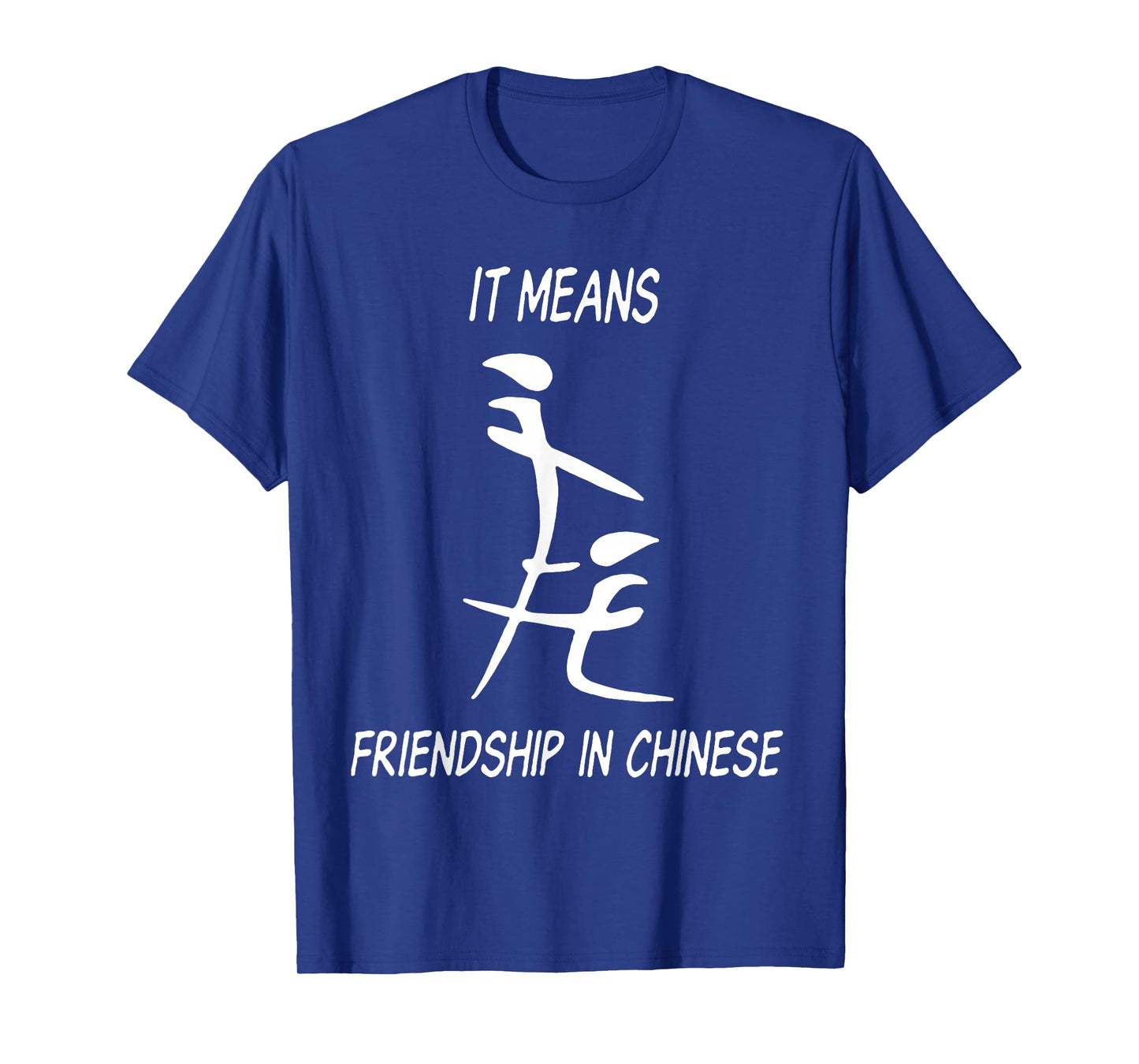 It Means Friendship in Chinese T-Shirt