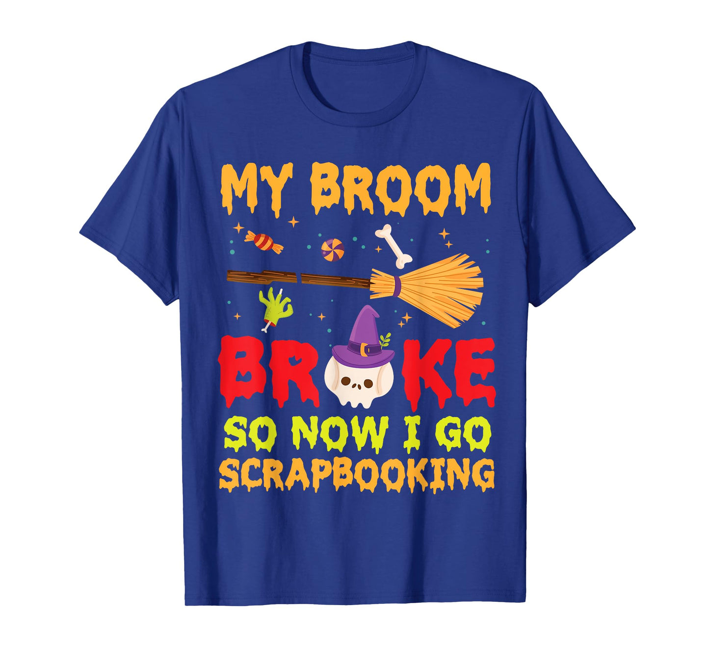 Halloween Day Witch My Broom Broke So Now I Go Scrapbooking T-Shirt